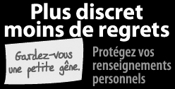 Plus discret moins de regrets - Gardez-vous une petite gêne - Protégez-vos renseignements personnels