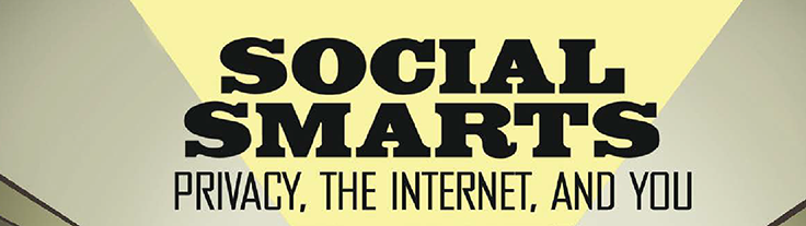 Social Smarts: Privacy, the Internet and you