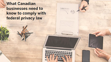 What Canadian businesses need to know to comply with federal privacy law