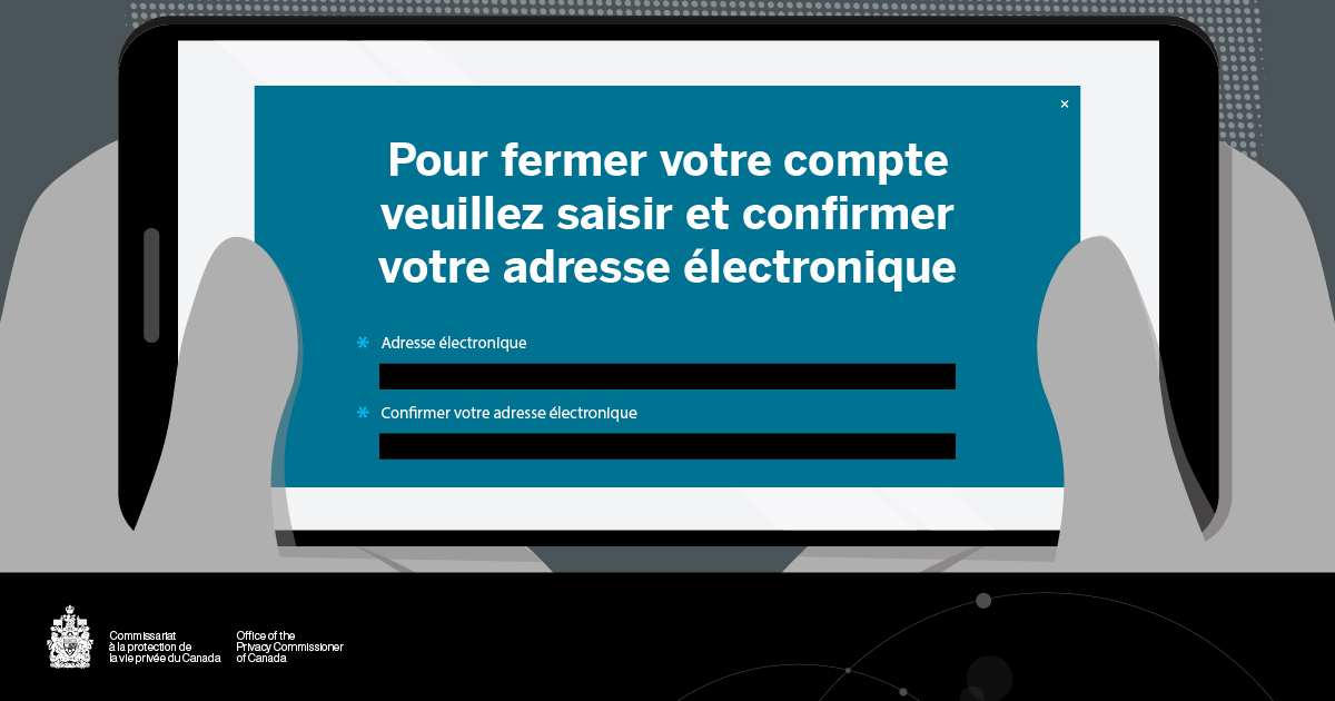 Une illustration avec deux mains tenant un téléphone intelligent sur l’écran duquel on voit une page web avec le texte suivant : « Pour fermer votre compte, veuillez saisir et confirmer votre adresse électronique. » En-dessous du texte, il y deux champs de texte pour entrer le courriel.
