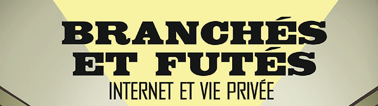Branchés et futés : Internet et vie privée